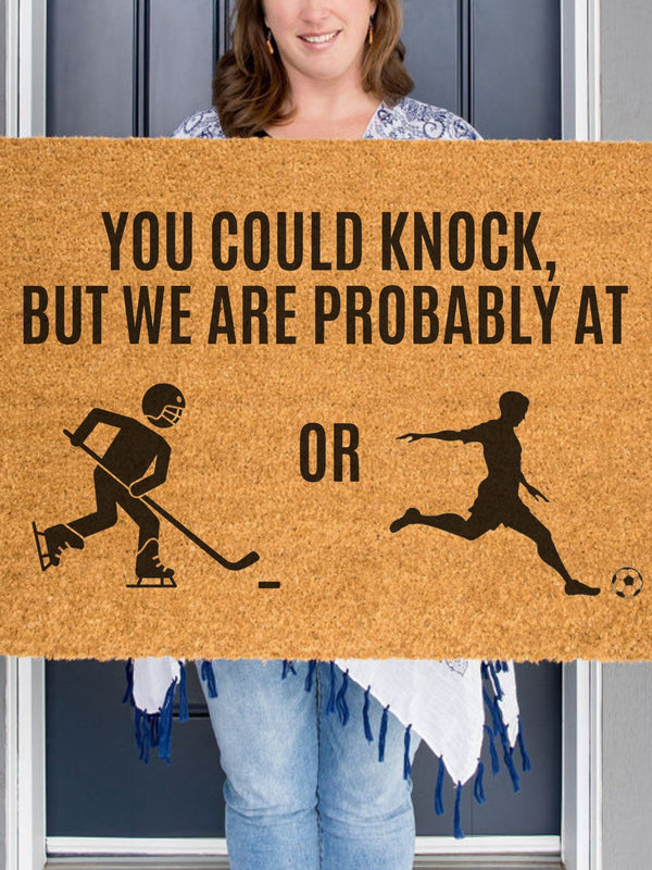 You Could Knock But We are Probably at Hockey or Soccer, Cute Front Door Mat, Hockey Doormat, Coach Gift, Gift for Coach, Soccer Doormat,