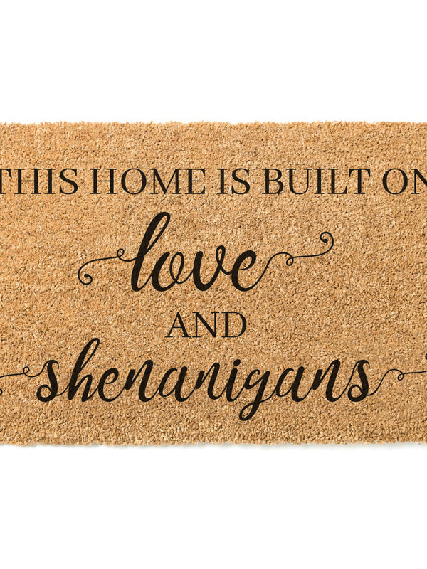 This Home Is Built On Love And Shenanigans Doormat