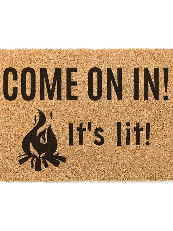 Come On In It's Lit Doormat / Welcome Mat / Funny Doormat / Unique Doormat / Summer / Fire Pit / Summertime / Wedding Gift / Birthday