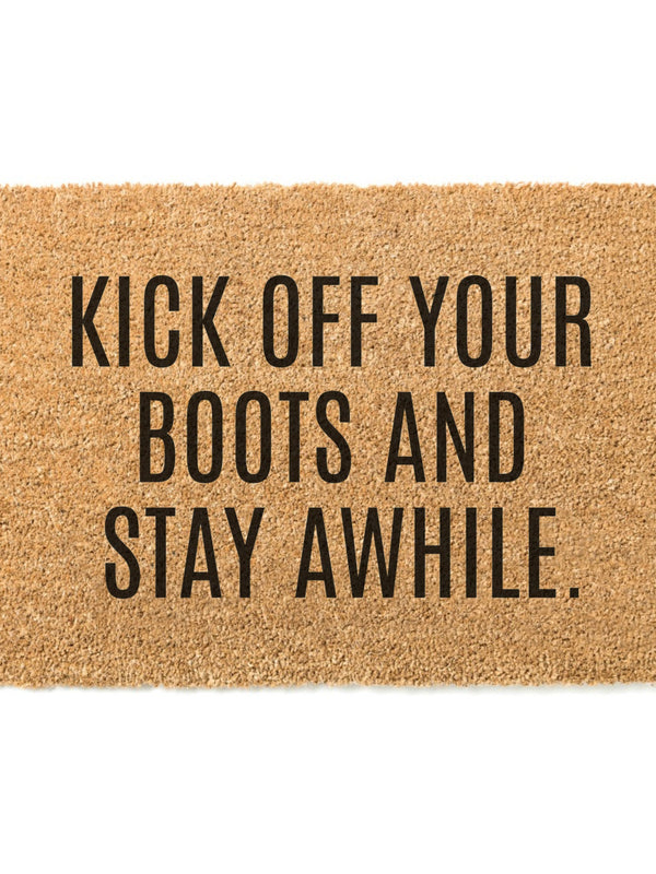 Kick Off Your Boots and Stay Awhile Doormat / Welcome Mat / Door Mat / Country Decor / Farmhouse / Southern Decor / Farm / Ranch / Stampede