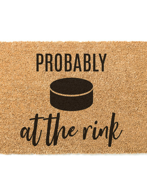 Probably at the Rink Doormat / Hockey Door Mat / Welcome Mat / Funny Doormat / Canadian / Fathers Day / Birthday / Coach Gift / Hockey Puck
