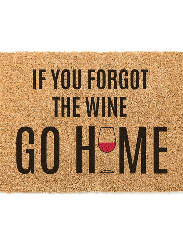 If You Forgot The Wine Go Home Doormat / Welcome Mat / Wine Door Mat / Housewarming Gift / Funny Doormat / Birthday Gift / Wine Lover