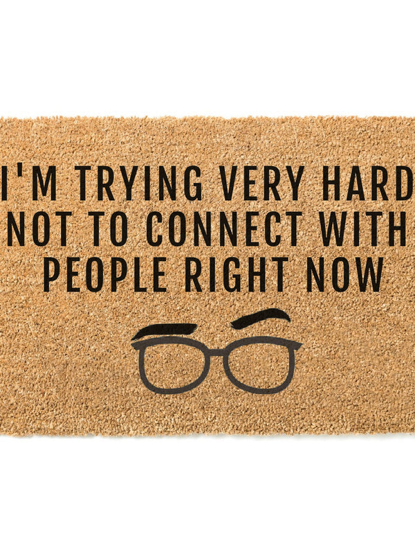 I'm Trying Very Hard Not To Connect Right Now Doormat / Schitt's Creek Door Mat / Schitt's Creek TV Show / Funny / Ew David / Canadian