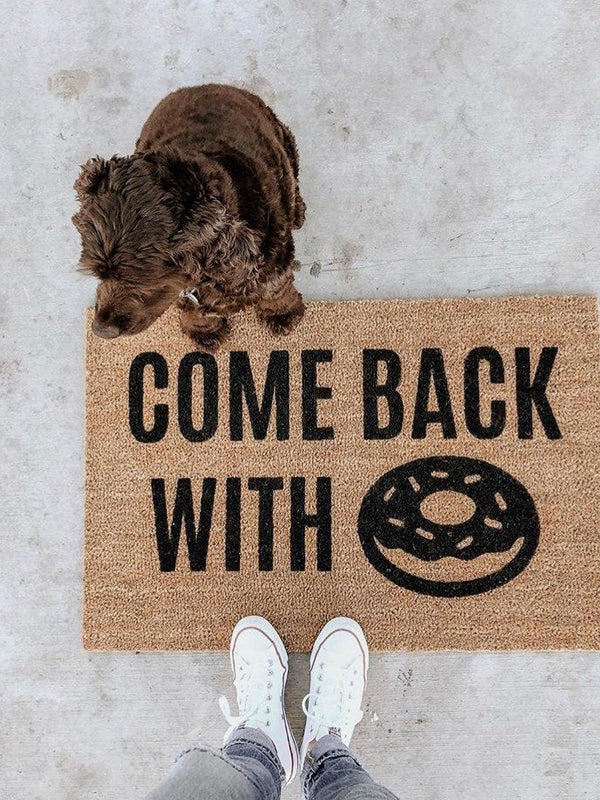 Come Back With Donuts Doormat / Doughnut Door Mat / Welcome Mat / Funny Doormat / Coffee Lovers Gift/ Teacher Gift / Gift for Friend