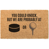 a door mat that says you could knock but we are probably at or