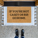 If You're Not Casey or Rip Go Home Doormat