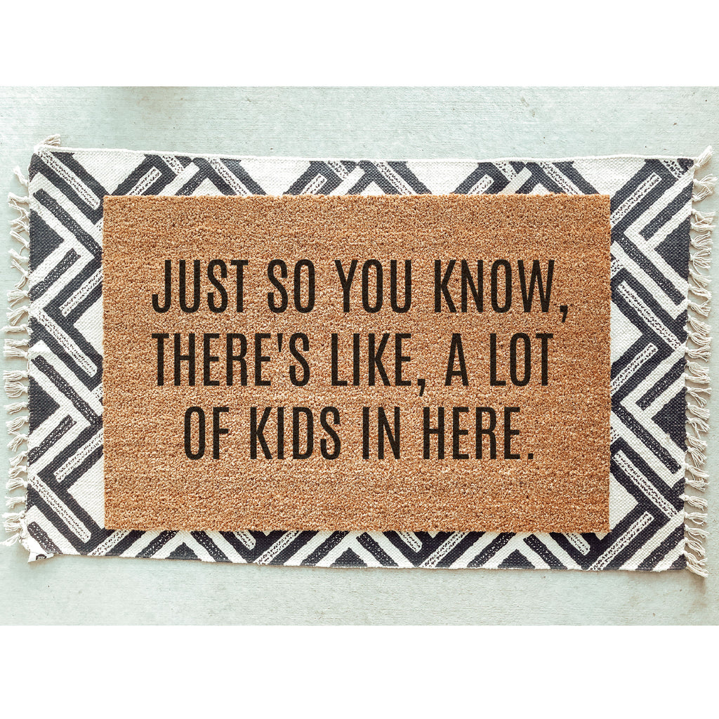 Just So You Know, There's Like, A Lot Of Kids In Here Doormat