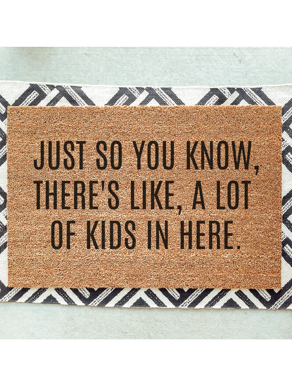 Just So You Know, There's Like, A Lot Of Kids In Here Doormat