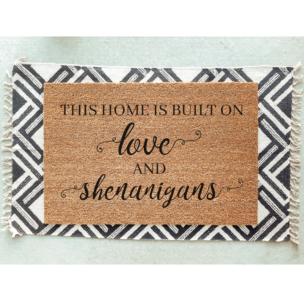 This Home Is Built On Love And Shenanigans Doormat