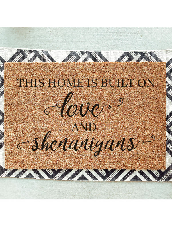 This Home Is Built On Love And Shenanigans Doormat