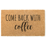 Come Back With Coffee Doormat / Starbucks Door Mat / Welcome Mat / Funny Doormat / Coffee Lovers Gift/ Teacher Gift / Gift for Friend