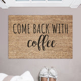 Come Back With Coffee Doormat / Starbucks Door Mat / Welcome Mat / Funny Doormat / Coffee Lovers Gift/ Teacher Gift / Gift for Friend