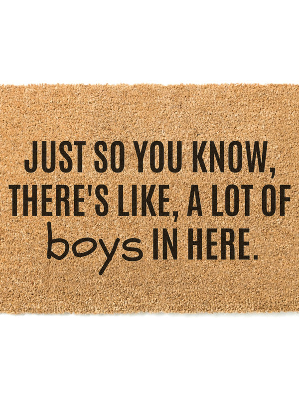 Just So You Know, There&#39;s Like, A Lot Of Boys In Here Doormat / Welcome Mat / Funny Door Mat / Brothers / Boy Dad / Boy Mom / Mothers Day