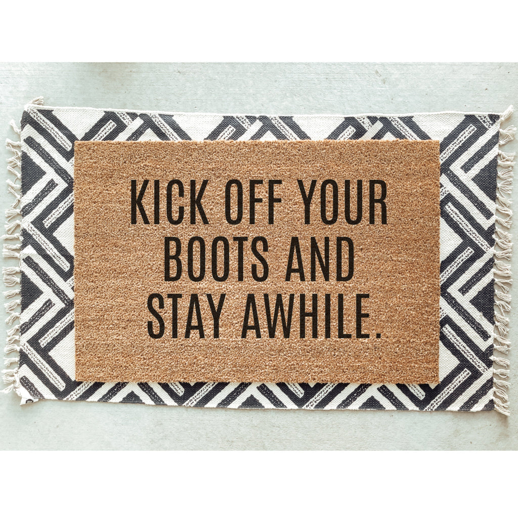 Kick Off Your Boots and Stay Awhile Doormat / Welcome Mat / Door Mat / Country Decor / Farmhouse / Southern Decor / Farm / Ranch / Stampede