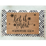 Let It Snow Somewhere Else Doormat / Winter Door Mat / Christmas Doormat / Christmas gift / Outdoor Decor / Winter Design / Birthday Gift