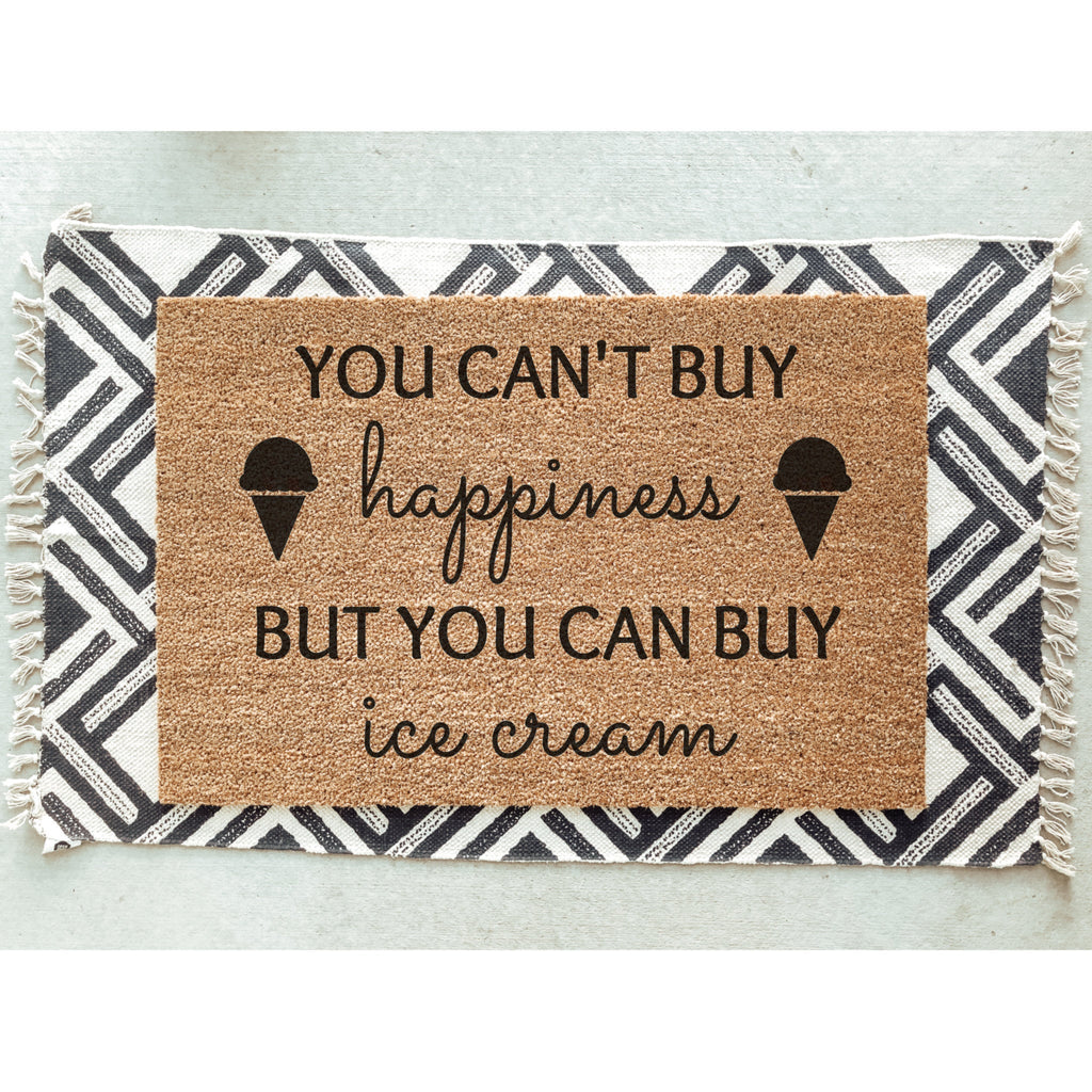 You Can&#39;t Buy Happiness But You Can Buy Ice Cream Doormat / Welcome Mat / Summertime / Birthday / Housewarming / Cottage / Cabin / Summer