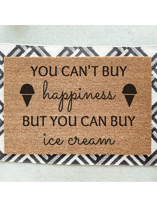 You Can&#39;t Buy Happiness But You Can Buy Ice Cream Doormat / Welcome Mat / Summertime / Birthday / Housewarming / Cottage / Cabin / Summer