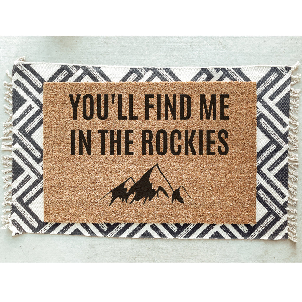 You&#39;ll Find Me In The Rockies Doormat / You&#39;ll Find Me In The Mountains Door Mat / Welcome Mat / Canadian / Canada / Outdoorsman Gift