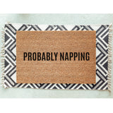 Probably Napping Doormat / Welcome Mat / Funny Door Mat / Nap Lover / Shift Worker / Funny Gift / Gift for Friend