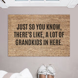 Just So You Know, There&#39;s Like, A Lot Of Grandkids In Here Doormat / Welcome Mat / Funny Door Mat / Gift for Grandparent / Grandma / Grandpa