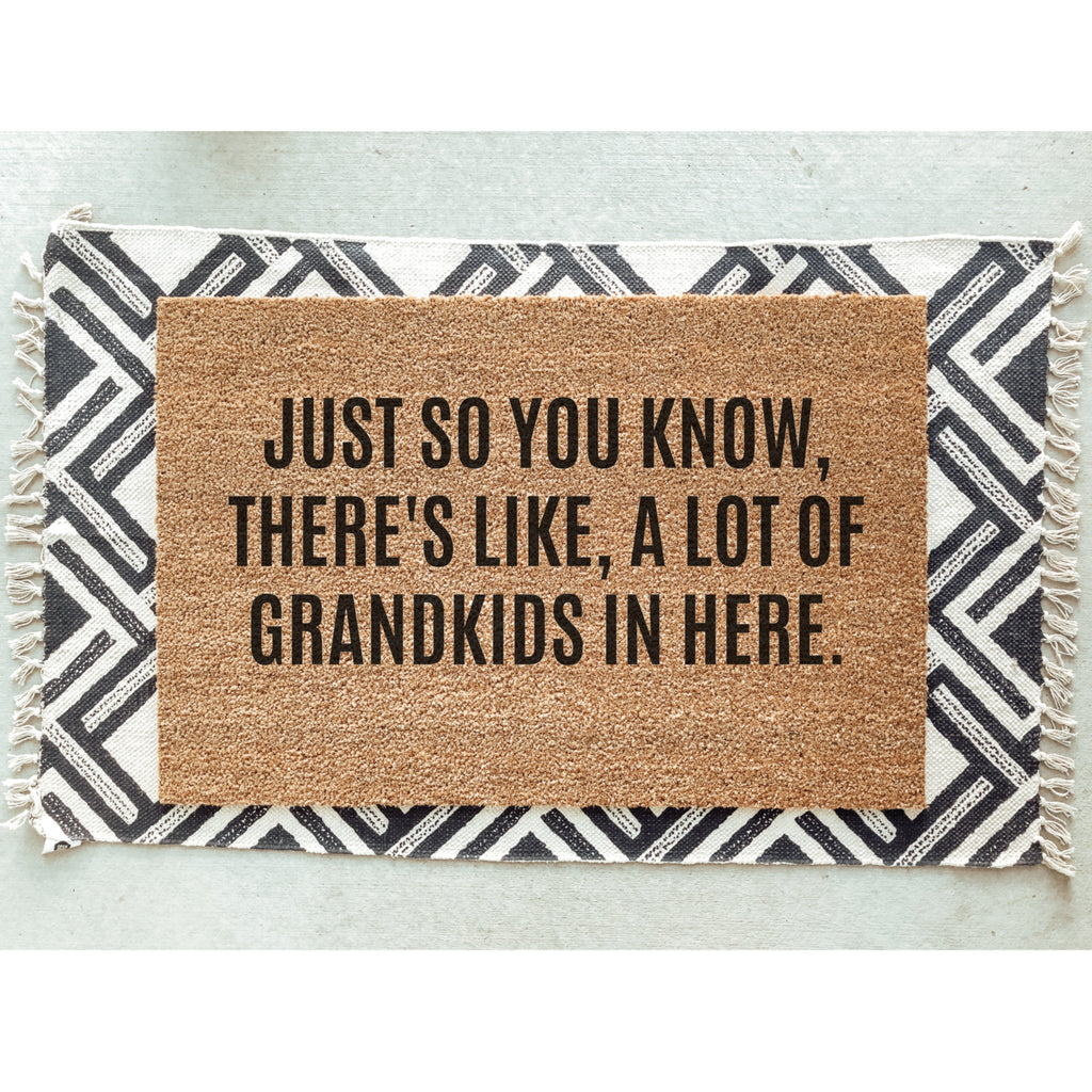Just So You Know, There&#39;s Like, A Lot Of Grandkids In Here Doormat / Welcome Mat / Funny Door Mat / Gift for Grandparent / Grandma / Grandpa