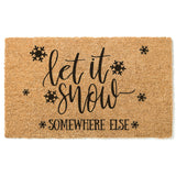 Let It Snow Somewhere Else Doormat / Winter Door Mat / Christmas Doormat / Christmas gift / Outdoor Decor / Winter Design / Birthday Gift