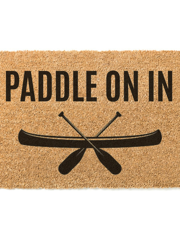 Paddle On In Doormat / Welcome Mat / Summer / Wedding / Birthday / Housewarming / Cottage / Cabin / Vacation Home / Canoe / Kayak / Lake