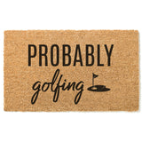 Probably Golfing Doormat / Golfers Door Mat / Gift for Golfers / Birthday Gift / Fathers Day Gift / Gift for Dad / Housewarming / Hostess