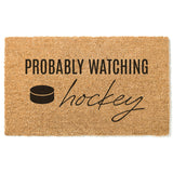 Probably Watching Hockey Doormat / Welcome Mat / National Hockey League / NHL / Birthday / Gift for Dad / Fathers Day Gift / Hockey Gift