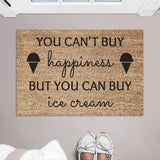 You Can&#39;t Buy Happiness But You Can Buy Ice Cream Doormat / Welcome Mat / Summertime / Birthday / Housewarming / Cottage / Cabin / Summer
