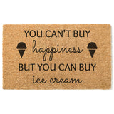 You Can&#39;t Buy Happiness But You Can Buy Ice Cream Doormat / Welcome Mat / Summertime / Birthday / Housewarming / Cottage / Cabin / Summer