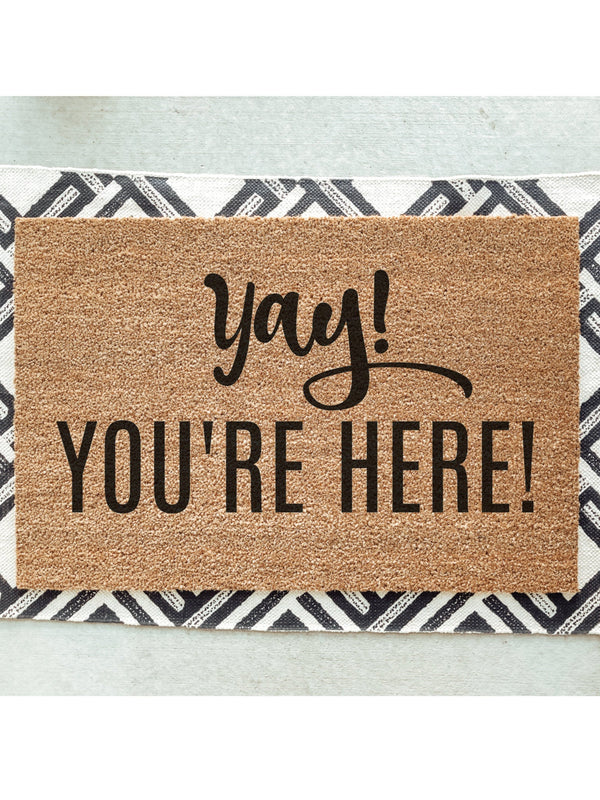 Yay You&#39;re Here Doormat / Welcome Mat / Door Mat / Housewarming Gift / Wedding Gift / Shower Gift / Birthday Gift / Gift for Friend