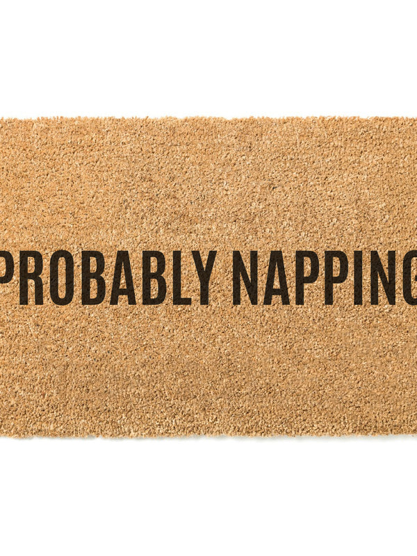 Probably Napping Doormat / Welcome Mat / Funny Door Mat / Nap Lover / Shift Worker / Funny Gift / Gift for Friend