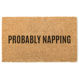 Probably Napping Doormat / Welcome Mat / Funny Door Mat / Nap Lover / Shift Worker / Funny Gift / Gift for Friend