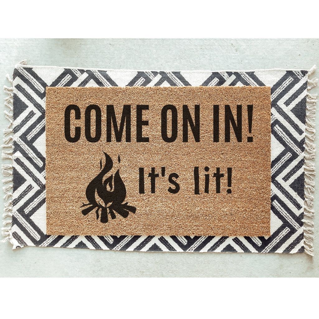 Come On In It&#39;s Lit Doormat / Welcome Mat / Funny Doormat / Unique Doormat / Summer / Fire Pit / Summertime / Wedding Gift / Birthday