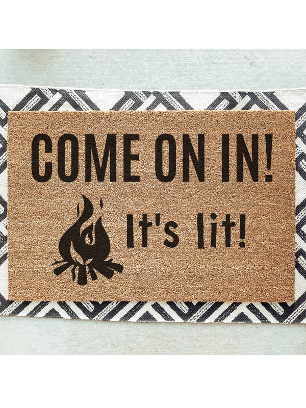 Come On In It&#39;s Lit Doormat / Welcome Mat / Funny Doormat / Unique Doormat / Summer / Fire Pit / Summertime / Wedding Gift / Birthday