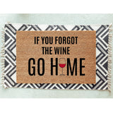 If You Forgot The Wine Go Home Doormat / Welcome Mat / Wine Door Mat / Housewarming Gift / Funny Doormat / Birthday Gift / Wine Lover