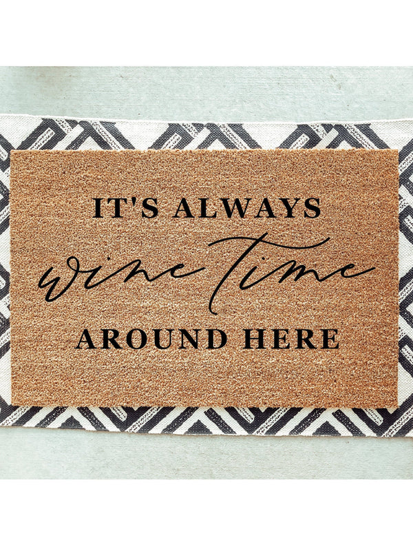 It&#39;s Always Wine Time Around Here Doormat / Welcome Mat / Wine Door Mat / Housewarming Gift / Funny Doormat / Birthday Gift / Wine Lover