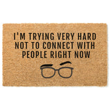 I&#39;m Trying Very Hard Not To Connect Right Now Doormat / Schitt&#39;s Creek Door Mat / Schitt&#39;s Creek TV Show / Funny / Ew David / Canadian