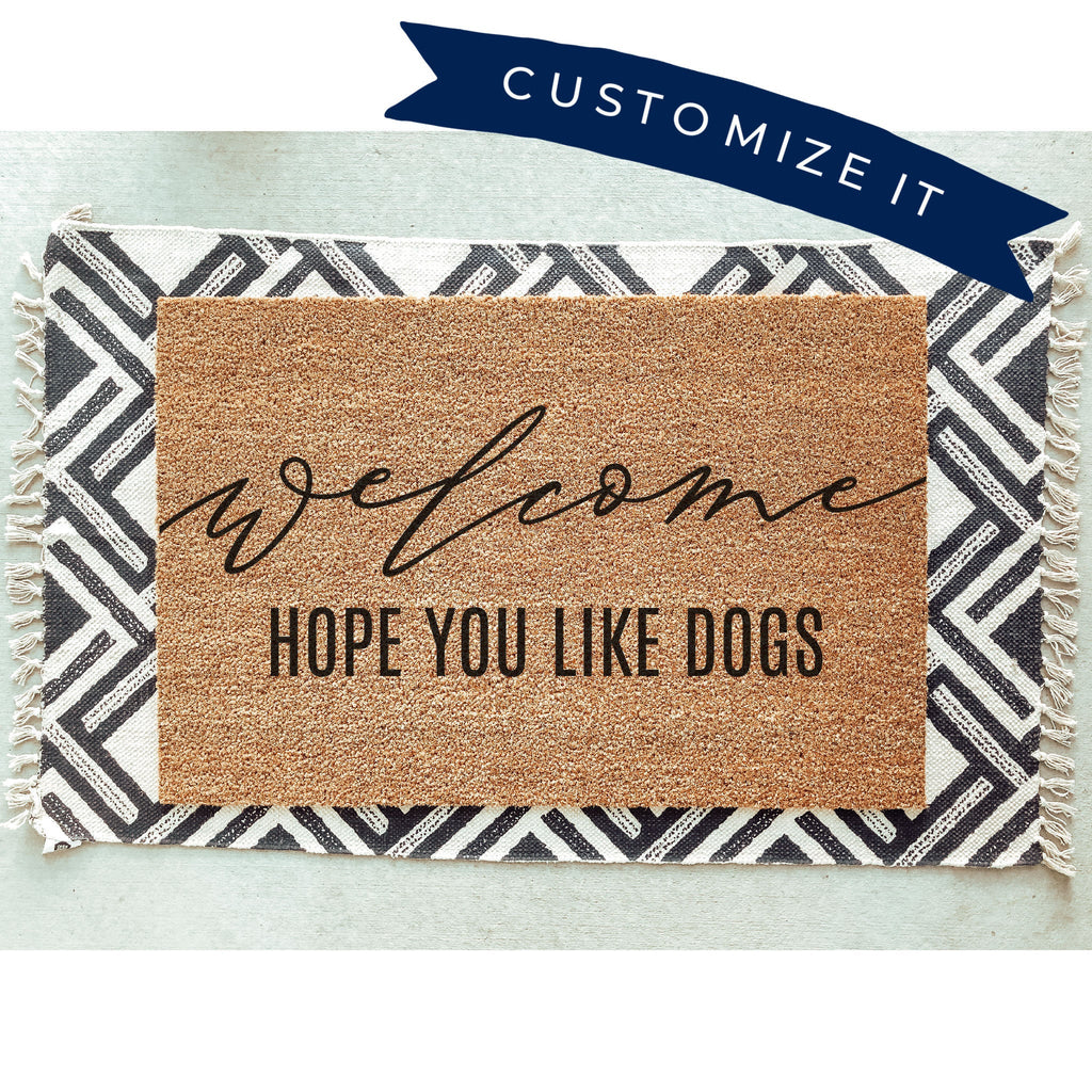 Welcome Hope You Like Dogs Doormat / Welcome Door Mat / Dog Doormat / Dog Breed / Dog Lover Gift / Rescue Dog Gift