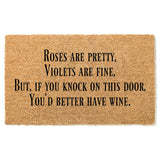 Roses are pretty, Violets are fine, But if you knock on this door, You&#39;d better have wine Doormat / Welcome Mat / Valentines / Love / Wine