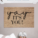 Yay It&#39;s You Doormat / Welcome Mat / Door Mat / Housewarming Gift / Wedding / Shower Gift / Birthday Gift /  Funny Doormat / Gift for Her