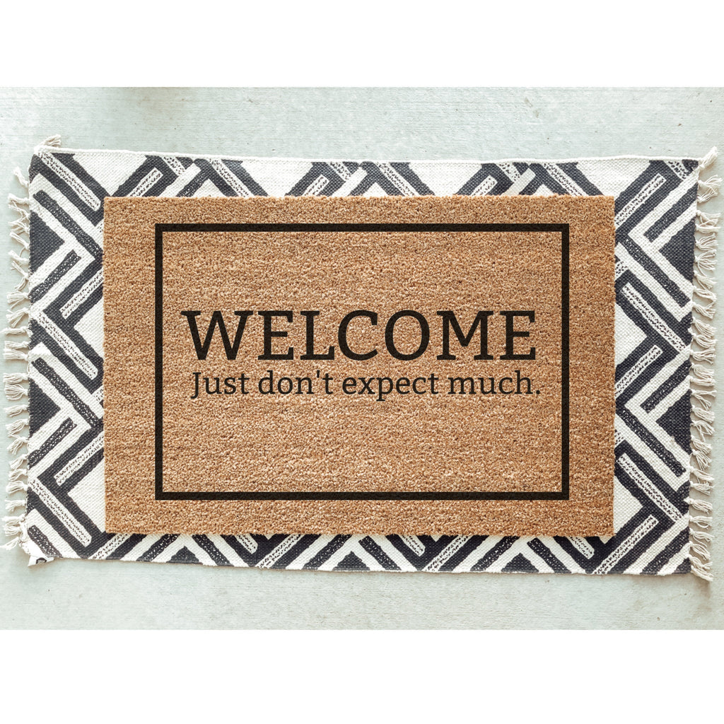 Welcome Just Don&#39;t Expect Very Much Doormat / Welcome Mat / Door Mat / Housewarming Gift / Wedding Gift / Shower Gift / Birthday Gift
