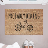 Probably Biking Doormat / Welcome Mat / Road Biking / Mountain Biking / Hostess Gift / Summertime / Wedding / Birthday / Housewarming