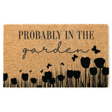 Probably In The Garden Doormat / Welcome Mat / Door Mat / Spring Decor / Gardener / Green Thumb / Flower / Florals / Butterfly / Tulips