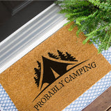 Probably Camping Doormat / Camping Door Mat / Gift for Campers / Birthday Gift / Fathers Day Gift / Mothers Day Gift / Housewarming