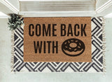 Come Back With Donuts Doormat / Doughnut Door Mat / Welcome Mat / Funny Doormat / Coffee Lovers Gift/ Teacher Gift / Gift for Friend