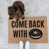 Come Back With Donuts Doormat / Doughnut Door Mat / Welcome Mat / Funny Doormat / Coffee Lovers Gift/ Teacher Gift / Gift for Friend