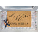 Hello Hope You Like Dog Hair Doormat / Dog Door Mat / Funny / Gift for Dog Lover / Rescue Dog / Dog Owner Gift / Birthday Gift