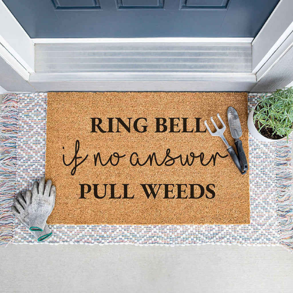 Ring Bell If No Answer Pull Weeds Doormat / Welcome Mat / Door Mat / Funny Doormat / Gardener / Green Thumb / Flower / Mothers Day Gift